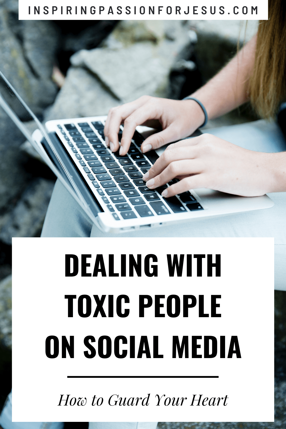 Dealing with Toxic People on Social Media - How to Guard Your Heart